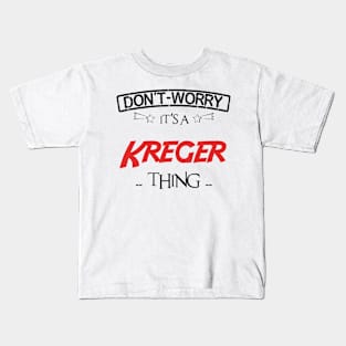 Don't Worry, It's A Kreger Thing, Name , Birthday, given name Kids T-Shirt